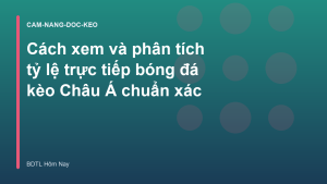 Read more about the article Cách xem và phân tích tỷ lệ trực tiếp bóng đá kèo Châu Á chuẩn xác