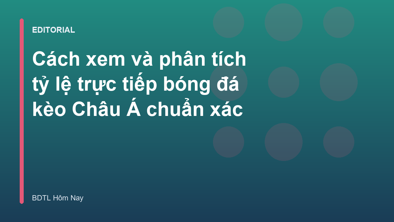 Hướng dẫn đọc tỷ lệ trực tiếp bóng đá kèo Châu Á