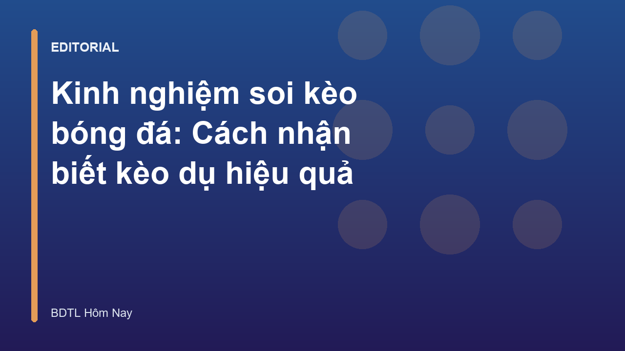 Kinh nghiệm soi kèo bóng đá và nhận biết kèo dụ